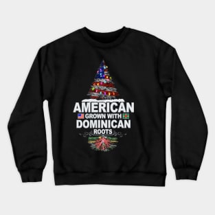 Christmas Tree  American Grown With Dominican Roots - Gift for Dominican From Dominica Crewneck Sweatshirt